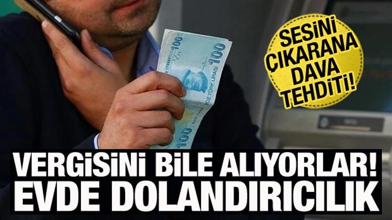 Evde dolandırıcılık! Vergisini bile istiyorlar