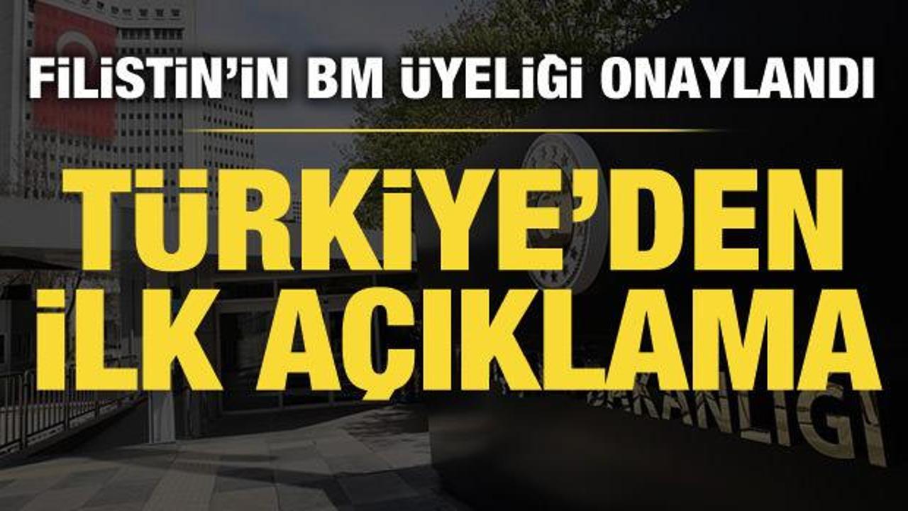 Türkiye’den BM’nin Filistin kararı hakkında ilk açıklama
